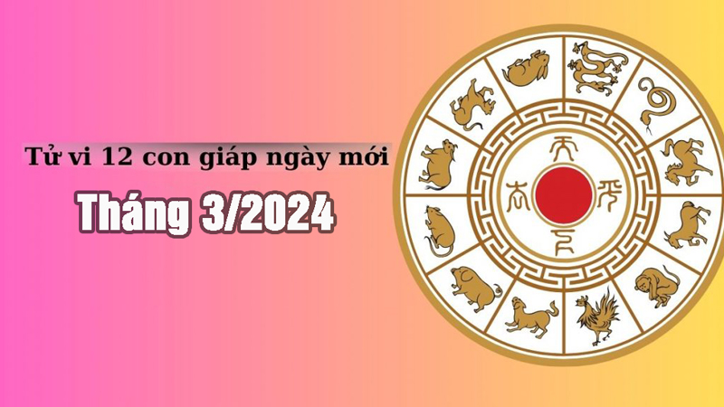 Bật Mí Tử Vi Ngày 21/3/2024 Của 12 Con Giáp Hôm Nay Chi Tiết Nhất